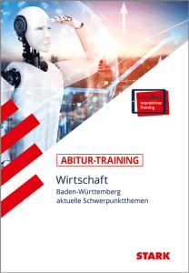 Abitur-Training - Wirtschaft - BaWü: aktuelle Schwerpunktthemen