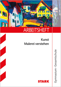 Arbeitsheft Kunst Oberstufe - Malerei verstehen