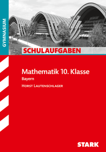 Schulaufgaben Gymnasium - Mathematik 10. Klasse