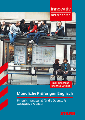 Innovativ Unterrichten - Mündliche Prüfungen - Englisch Oberstufe