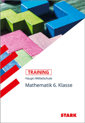 Mathematik 6. Klasse - Training Haupt-/Mittelschule - Grundwissen, Aufgaben und Lösungen