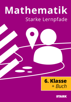 Starke Lernpfade Mathematik: Wiederholung des Stoffs der 6. Klasse Realschule Bayern