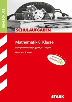 Schulaufgaben Realschule - Mathematik 8. Klasse Gruppe II/III - Bayern