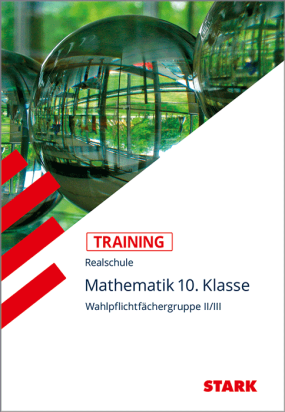 Mathematik II/III 10. Klasse - Training Realschule - Grundwissen, Aufgaben und Lösungen