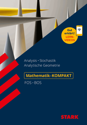 Mathematik - KOMPAKT FOS/BOS - Analysis/Stochastik/Analytische Geometrie