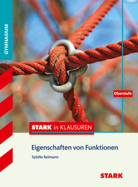 Mathematik Oberstufe - STARK in Klausuren - Eigenschaften von Funktionen