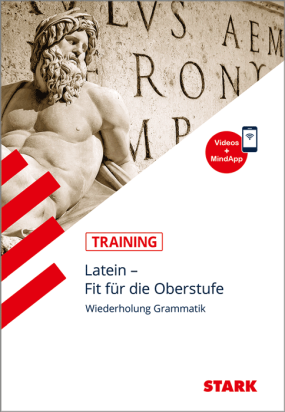 Latein - Training Gymnasium - Fit für die Oberstufe: Wiederholung Grammatik