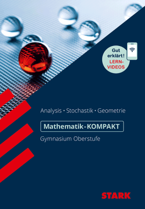 Mathematik Oberstufe - KOMPAKT - Analysis/Stochastik/Analytische Geometrie