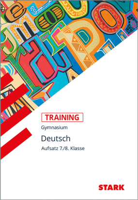 Deutsch 7./8. Klasse - Training Gymnasium - Aufsatz