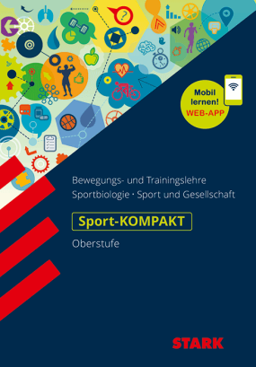 Sport Oberstufe - KOMPAKT - Bewegungs-/Trainingslehre, Sportbiologie, Sport/Gesellschaft