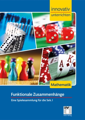 Mathematik Sek 1 - Innovativ unterrichten - Funktionale Zusammenhänge