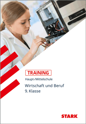 Wirtschaft und Beruf 9. Klasse - Training Haupt-/Mittelschule