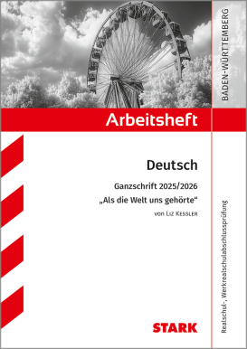 Arbeitsheft - Deutsch - BaWü - Ganzschrift 2025/26 - Kessler: Als die Welt uns gehörte/Stark-Verlag